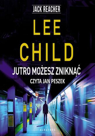 JUTRO MOŻESZ ZNIKNĄĆ Lee Child - audiobook MP3