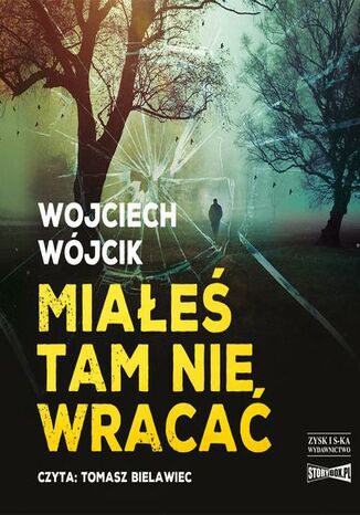 Miałeś tam nie wracać Wojciech Wójcik - okladka książki