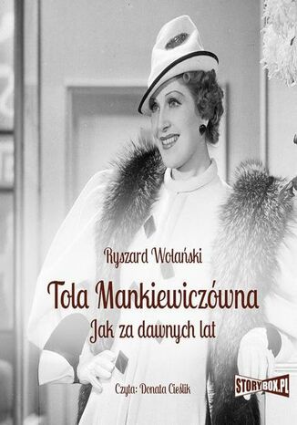 Tola Mankiewiczówna. Jak za dawnych lat Ryszard Wolański - okladka książki