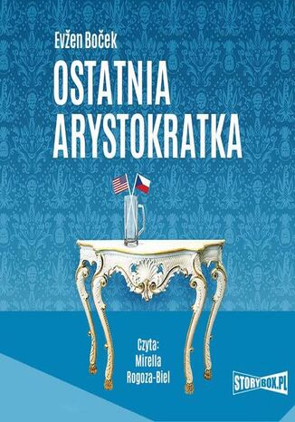 Arystokratka. Tom 1. Ostatnia arystokratka Evžen Boček - okladka książki