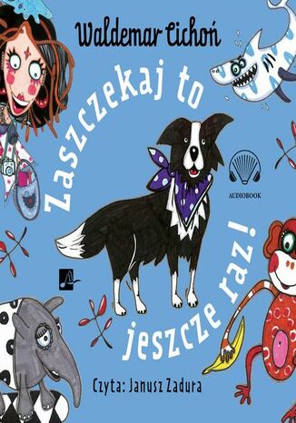 Zaszczekaj to jeszcze raz! Waldemar Cichoń - okladka książki