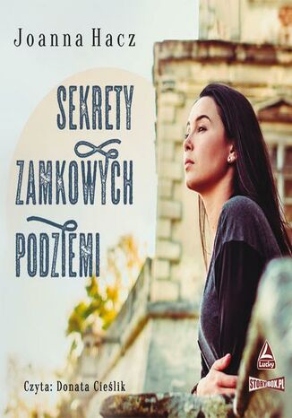 Sekrety zamkowych podziemi Joanna Hacz - okladka książki