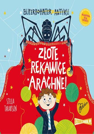 Superbohater z antyku. Tom 3. Złote rękawice Arachne! Stella Tarakson - okladka książki