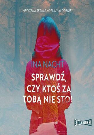 Mroczna seria z Kotliny Kłodzkiej. Tom 1. Sprawdź, czy ktoś za tobą nie stoi Ina Nacht - okladka książki