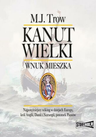 Kanut Wielki. Wnuk Mieszka M.J. Trow - okladka książki