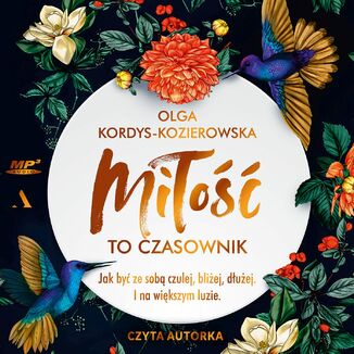 Miłość to czasownik. Jak być ze sobą czulej, bliżej, dłużej. I na większym luzie Olga Kordys-Kozierowska - audiobook MP3