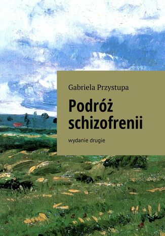 Podróż schizofrenii Gabriela Przystupa - okladka książki