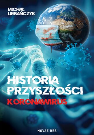 Historia przyszłości. Koronawirus Michał Urbańczyk - okladka książki