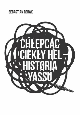 Chłepcąc ciekły hel: Historia yassu Sebastian Rerak - okladka książki