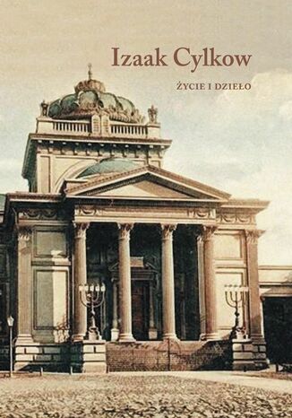 Izaak Cylkow - życie i dzieło Opracowanie zbiorowe - okladka książki