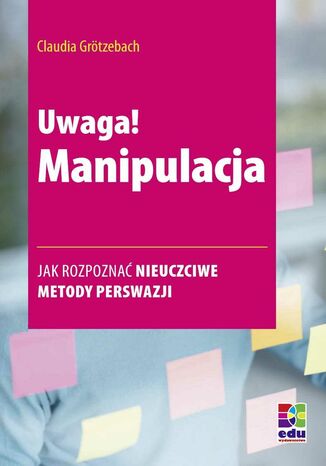 Uwaga! Manipulacja Claudia Grötzebach - okladka książki