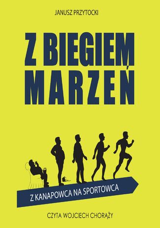 Z biegiem marzeń. Z kanapowca na sportowca Janusz Przytocki - okladka książki