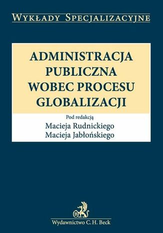 Administracja publiczna wobec procesu globalizacji Maciej Rudnicki, Maciej Jabłoński - okladka książki