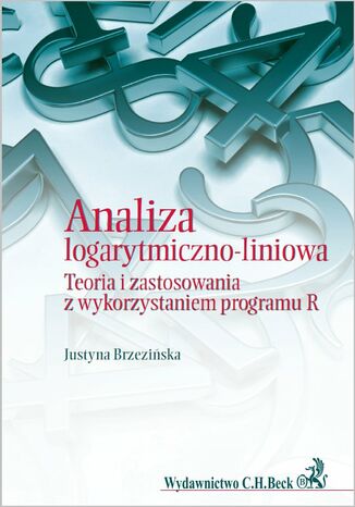 Analiza logarytmiczno-liniowa. Teoria i zastosowania z wykorzystaniem programu R Justyna Brzezińska - okladka książki