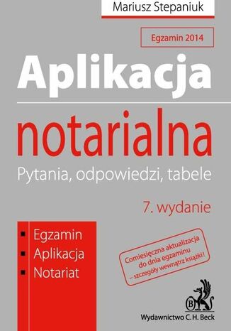 Aplikacja notarialna. Pytania, odpowiedzi, tabele. Wydanie 7 Mariusz Stepaniuk - okladka książki