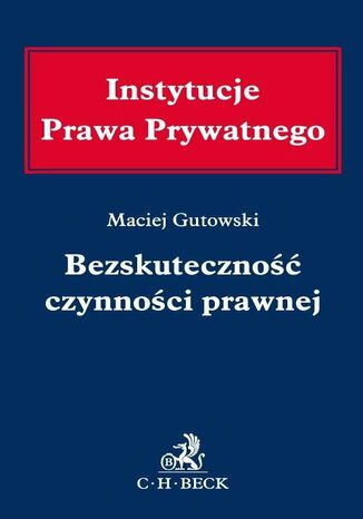 Bezskuteczność czynności prawnej Maciej Gutowski - okladka książki