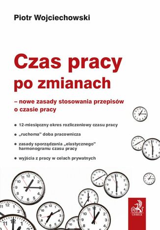 Czas pracy po zmianach - nowe zasady stosowania przepisów o czasie pracy Piotr Wojciechowski - okladka książki