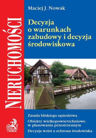 Decyzja o warunkach zabudowy i decyzja środowiskowa Maciej J. Nowak - okladka książki