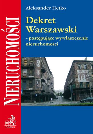 Dekret Warszawski - postępujące wywłaszczenie nieruchomości Aleksander Hetko - okladka książki
