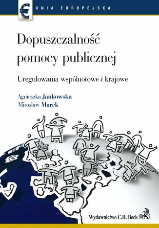 Dopuszczalność pomocy publicznej Uregulowania wspólnotowe i krajowe Agnieszka Jankowska, Marek Mirosław - okladka książki