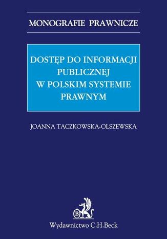 Dostęp do informacji publicznej w polskim systemie prawnym Joanna Taczkowska-Olszewska - okladka książki