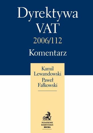 Dyrektywa VAT 2006/112. Komentarz Kamil Lewandowski, Paweł Fałkowski - okladka książki