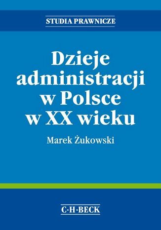 Dzieje administracji w Polsce w XX wieku Marek Żukowski - okladka książki