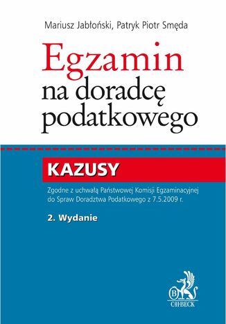 Egzamin na doradcę podatkowego. Kazusy Patryk Piotr Smęda, dr Mariusz Jabłoński - okladka książki