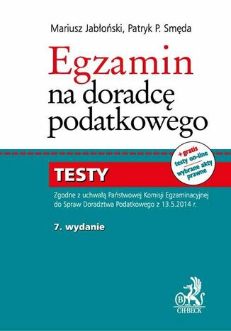 Egzamin na doradcę podatkowego. Testy. Wydanie 7 Mariusz Jabłoński, Patryk Piotr Smęda - okladka książki