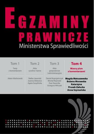 Egzaminy prawnicze Ministerstwa Sprawiedliwości Tom 4 Wzory pism z komantarzami Magda Matuszewska, Bożena Morawska, Katarzyna Prusak - okladka książki