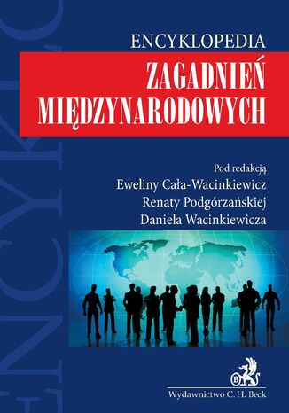 Encyklopedia zagadnień międzynarodowych Ewelina Cała-Wacinkiewicz, Renata Podgórzańska - okladka książki