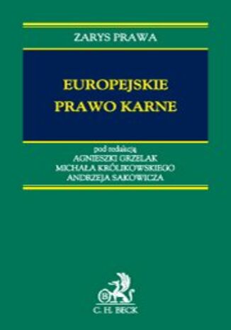 Europejskie prawo karne Agnieszka Grzelak, Michał Królikowski, Andrzej Sakowicz - okladka książki