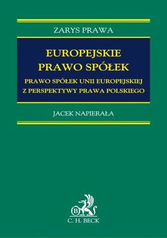 Europejskie prawo spółek. Prawo spółek Unii Europejskiej z perspektywy prawa polskiego Jacek Napierała - okladka książki