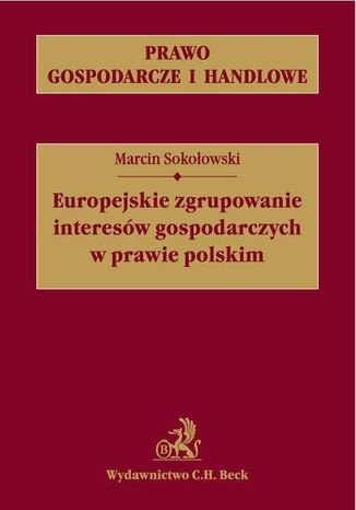 Europejskie zgrupowanie interesów gospodarczych w prawie polskim Marcin Sokołowski - okladka książki