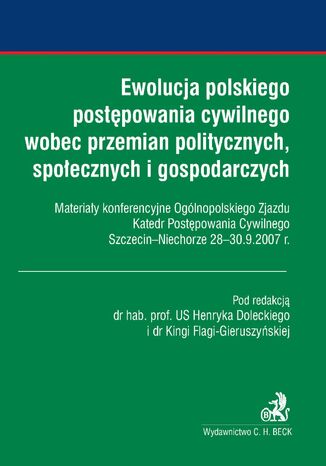 Ewolucja polskiego postępowania cywilnego wobec przemian politycznych, społecznych i gospodarczych Kinga Flaga-Gieruszyńska, Henryk Dolecki - okladka książki