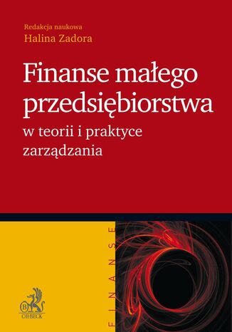 Finanse małego przedsiębiorstwa w teorii i praktyce zarządzania Halina Zadora - okladka książki