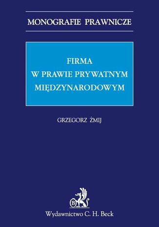 Firma w prawie prywatnym międzynarodowym Grzegorz Żmij - okladka książki