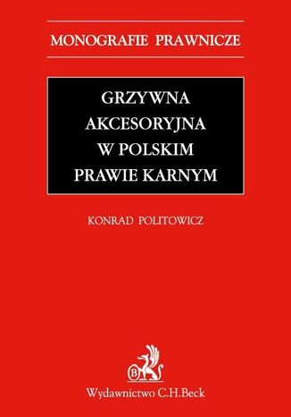 Grzywna akcesoryjna w polskim prawie karnym Konrad Andrzej Politowicz - okladka książki