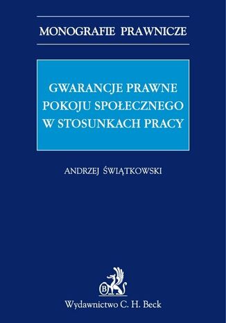 Gwarancje prawne pokoju społecznego w stosunkach pracy Andrzej Marian Świątkowski - okladka książki