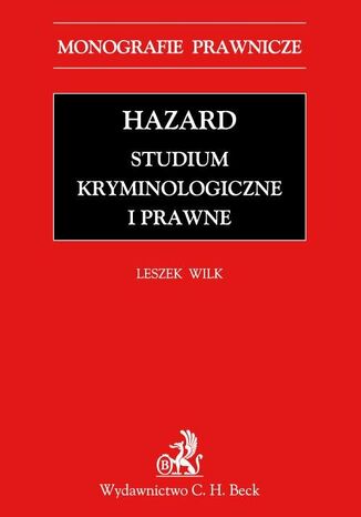 Hazard. Studium kryminologiczne i prawne Leszek Wilk - okladka książki