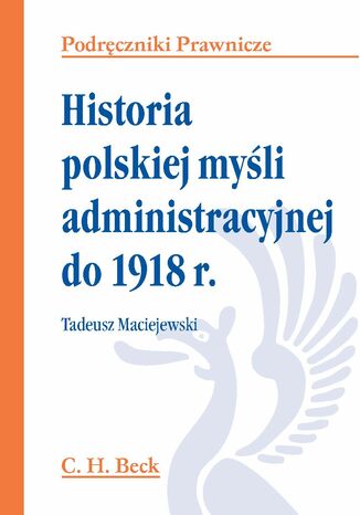 Historia polskiej myśli administracyjnej do 1918 r Tadeusz Maciejewski - okladka książki