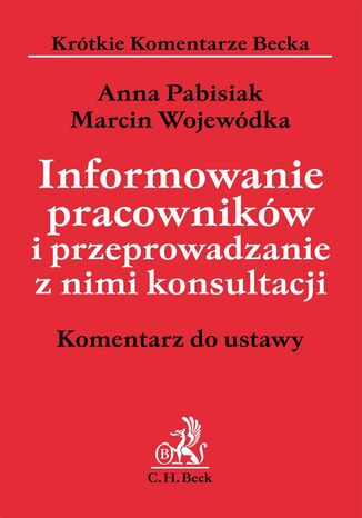 Informowanie pracowników i przeprowadzanie z nimi konsultacji. Komentarz Anna Pabisiak, Marcin Wojewódka - okladka książki