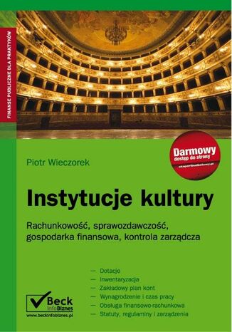 Instytucje kultury Rachunkowość, sprawozdawczość, gospodarka finansowa, kontrola zarządcza Piotr Wieczorek - okladka książki