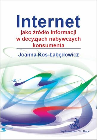 Internet jako źródło informacji w decyzjach nabywczych konsumenta Joanna Kos-Łabędowicz - okladka książki
