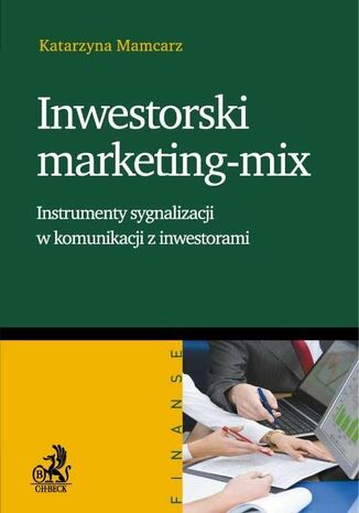 Inwestorski marketing-mix. Instrumenty sygnalizacji w komunikacji z inwestorami Katarzyna Mamcarz - okladka książki