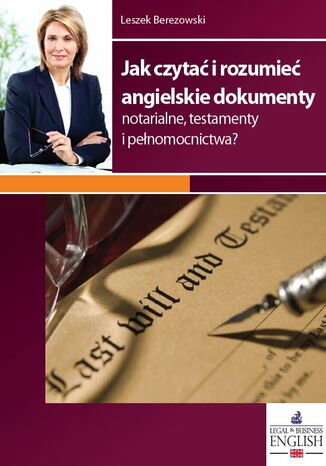 Jak czytać i rozumieć angielskie dokumenty notarialne, testamenty i pełnomocnictwa? Leszek Berezowski - okladka książki