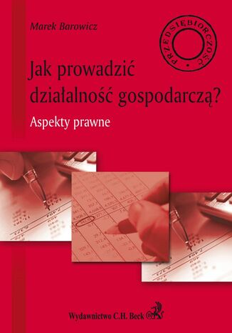 Jak prowadzić działalność gospodarczą? Aspekty prawne Marek Barowicz - okladka książki