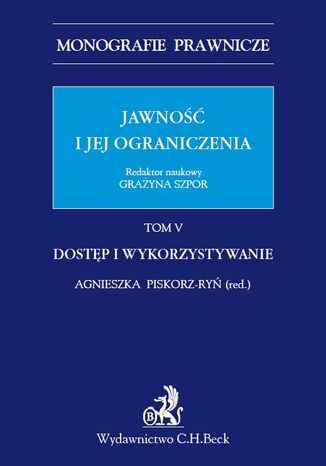 Jawność i jej ograniczenia. Dostęp i wykorzystywanie. Tom 5 Agnieszka Piskorz-Ryń - okladka książki