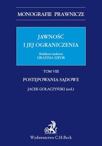 Jawność i jej ograniczenia. Postępowanie sądowe. Tom 8 Jacek Gołaczyński, Grażyna Szpor - okladka książki