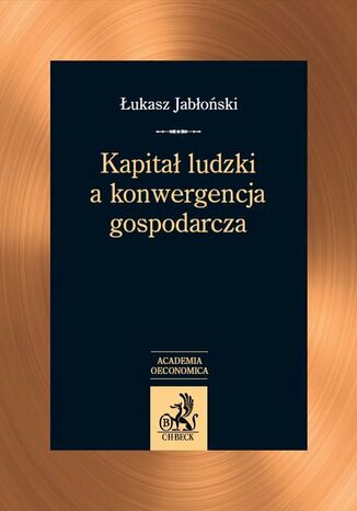 Kapitał ludzki a konwergencja gospodarcza Łukasz Jabłoński - okladka książki